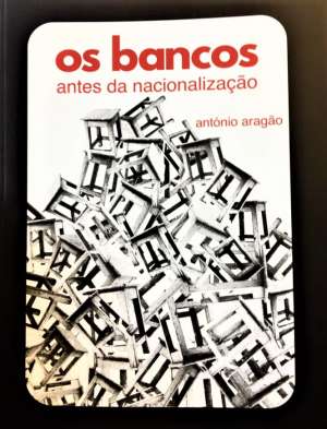 Os Bancos: antes da nacionalização de António Aragão