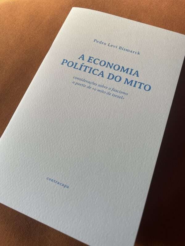 A ECONOMIA POLÍTICA DO MITO – considerações sobre o fascismo a partir de o mito de Israel A ECONOMIA POLÍTICA DO MITO – considerações sobre o fascismo a partir de o mito de Israel
