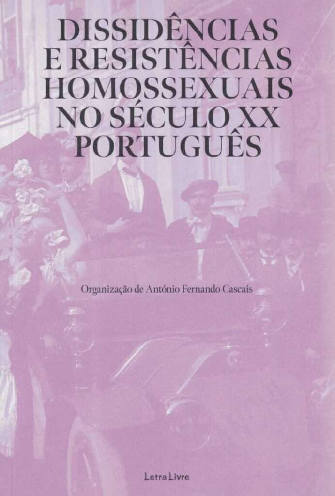 Dissidências e Resistências Homossexuais no século XX Português