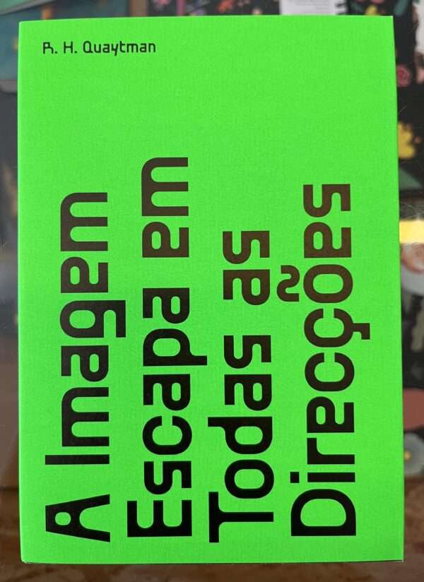 A Imagem Escapa em Todas as Direcções / The Image Escapes in Every Direction