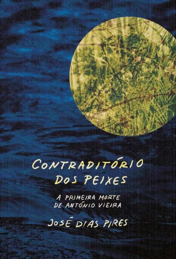 Contraditório dos Peixes. A primeira morte de António Vieira