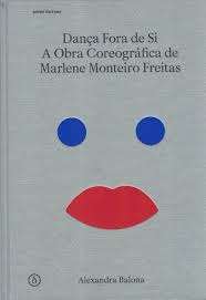 Dança Fora de Si A obra coreográfica de Marlene Monteiro Freitas Dança Fora de Si A obra coreográfica de Marlene Monteiro Freitas