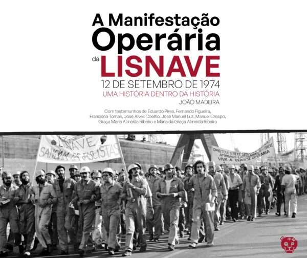 A Manifestação Operária da Lisnave. 12 de Setembro de 1974. Uma história dentro da história