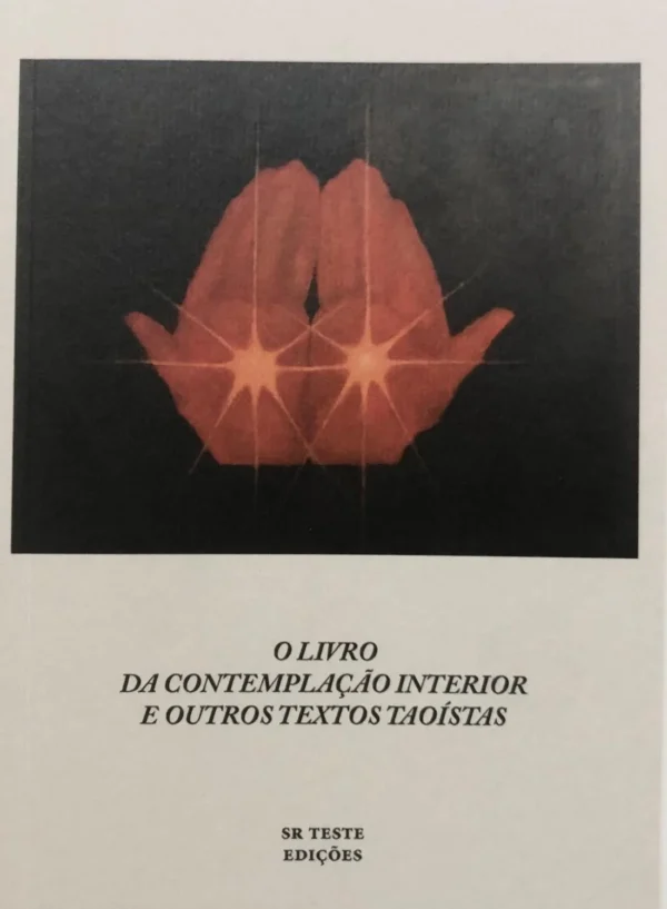 O Livro da Contemplação Interior e Outros Textos Taoístas O Livro da Contemplação Interior e Outros Textos Taoístas