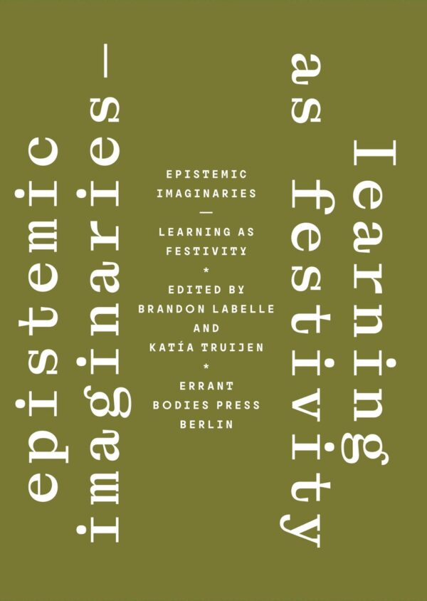 Epistemic Imaginaries – Learning as Festivity