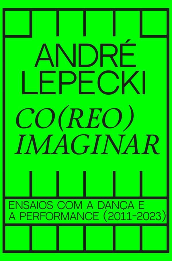 CO(REO)IMAGINAR – ensaios com a dança e a performance (2011-2023)