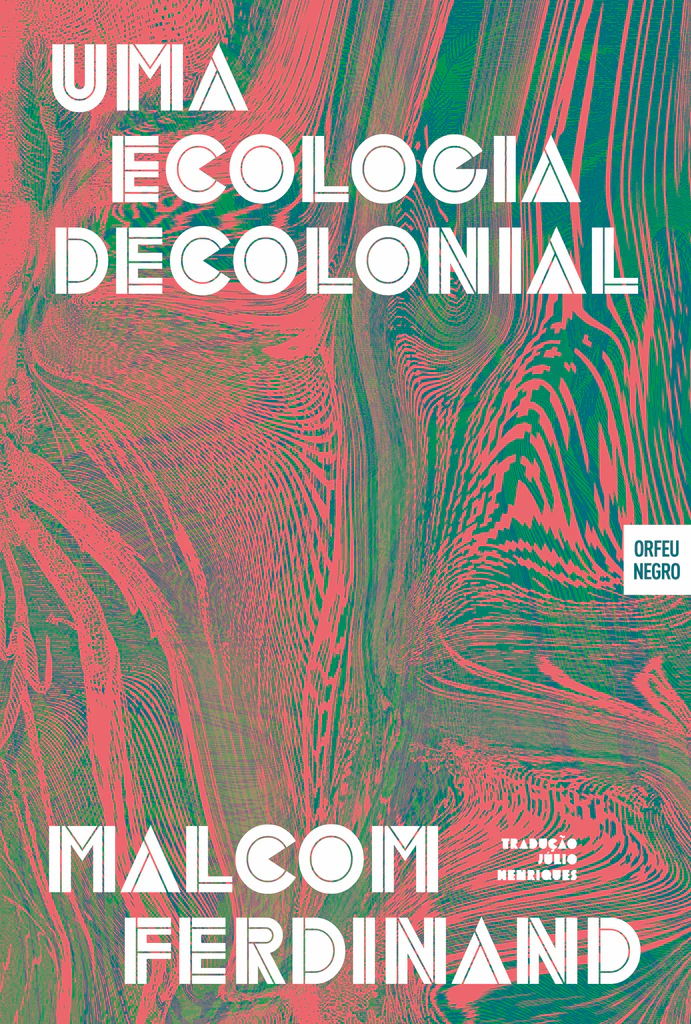 Uma Ecologia Decolonial. Pensar a partir do mundo caribenho