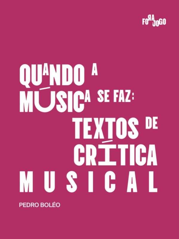 Quando a música se faz: textos de crítica musical