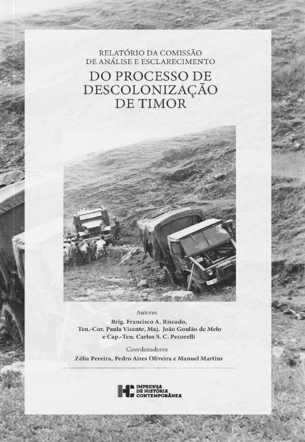 Relatório da Comissão de Análise e Esclarecimento do Processo de Descolonização de Timor Relatório da Comissão de Análise e Esclarecimento do Processo de Descolonização de Timor