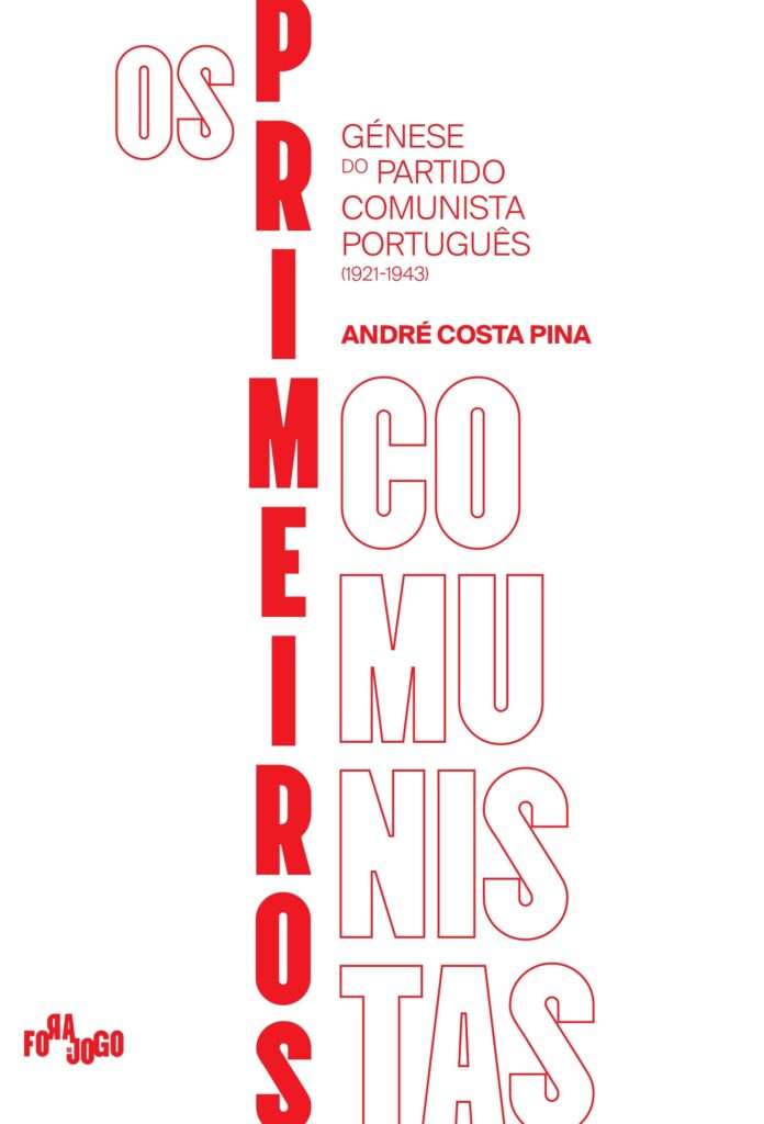Os primeiros comunistas. Génese do Partido Comunista Português (1921-1943)