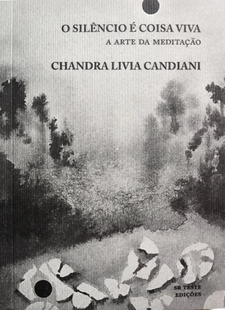 O Silêncio é Coisa Viva. A arte da meditação O Silêncio é Coisa Viva. A arte da meditação